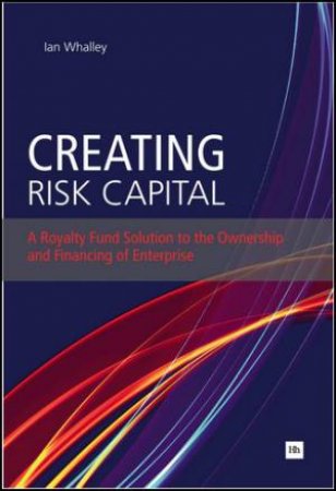 Creating Risk Capital H/C by Ian Whalley
