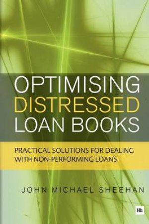 Optimising Distressed Loan Books by John Michael Sheehan
