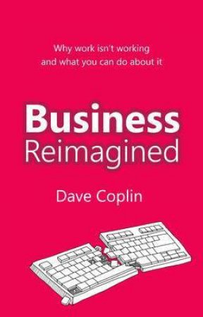 Business Reimagined by Dave Coplin