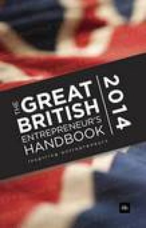 The Great British Entrepreneur's Handbook 2014 by Hartmut Wagner