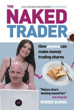The Naked Trader - 4th Ed by Robbie Burns