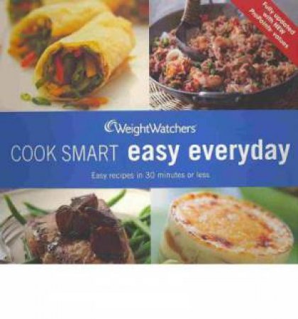 Weight Watchers: Cook Smart Easy Everyday by Unknown