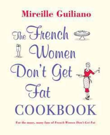 French Women Don't Get Fat Cookbook by Mireielle Guiliano