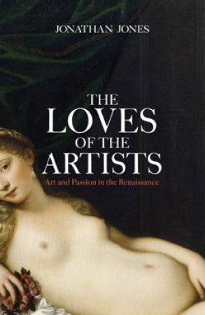 The Loves of the Artists by Jonathan Jones