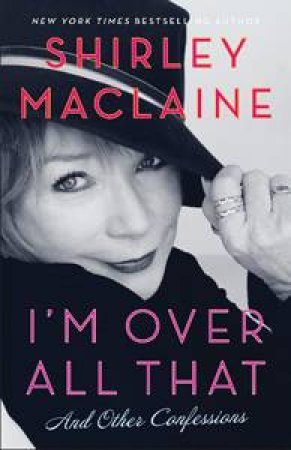 I'm Over All That by Shirley MacLaine