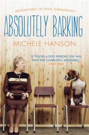 Absolutely Barking by Michelle Hanson