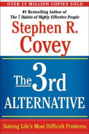 Third Alternative by Stephen R Covey