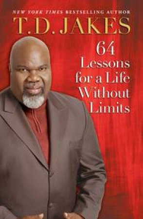 64 Lessons for a Life Without Limits by T.D. Jakes