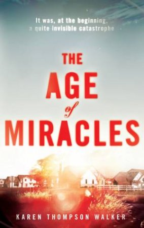 The Age of Miracles by Karen Thompson Walker