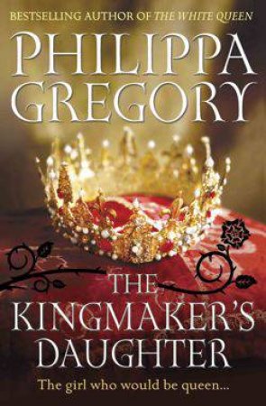 The Kingmaker's Daughter by Philippa Gregory