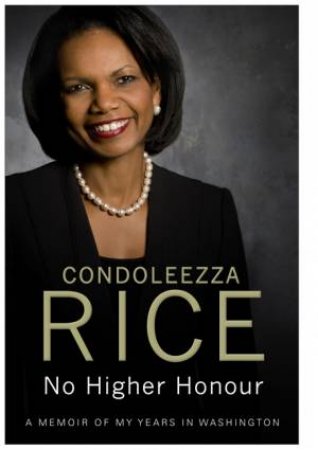 No Higher Honour by Condoleezza Rice