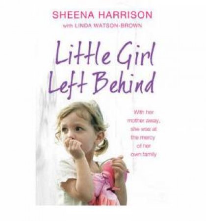 Little Girl Left Behind by Linda & Harrison, Wendy Watson-Brown