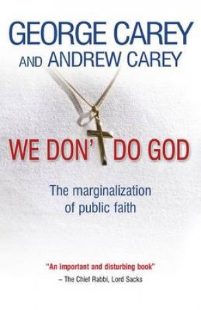 We Don't Do God by George Carey & Andrew Carey
