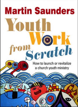 Youth Work from Scratch by Martin Saunders