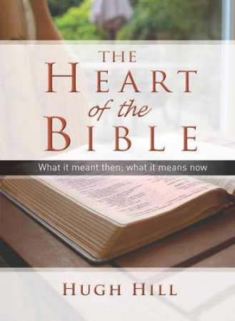 The Heart of the Bible by Hugh Hill
