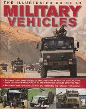 The Illustrated Guide To Miltary Vehicles by Pat Ware