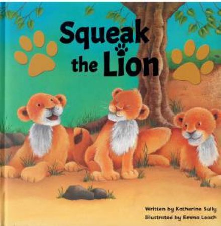 Squeak The Lion by Katherine Sully