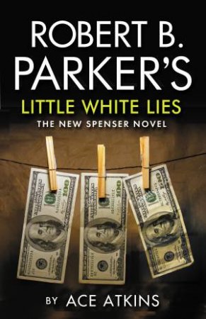 Robert B. Parker's Little White Lies by Ace Atkins