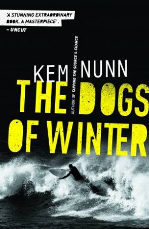 The Dogs Of Winter by Kem Nunn