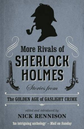More Rivals Of Sherlock Holmes by Nick Rennison