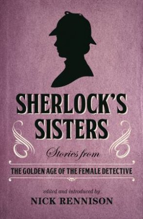 Sherlock's Sisters by Nick Rennison