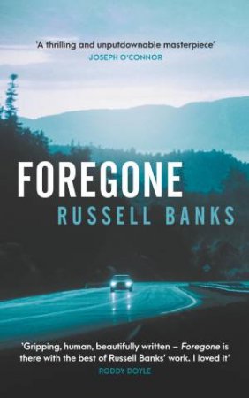Foregone by Russell Banks