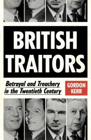 British Traitors by Gordon Kerr