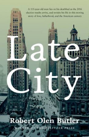 Late City by Robert Olen Butler