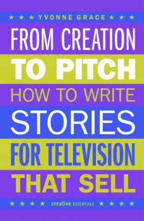 From Creation to Pitch by Yvonne Grace