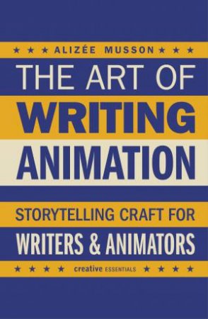 The Art of Writing Animation by Alizee Musson