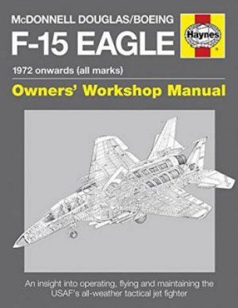 McDonnell Douglas/Boeing F-15 Eagle Manual by Steve Davies
