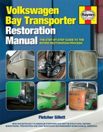 Volkswagen Bay Transporter Restoration Manual by Fletcher Gillett