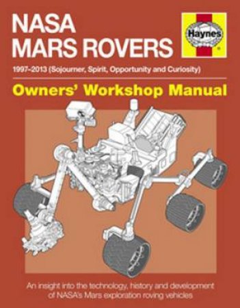 NASA Mars Rover Manual: 1997 - 2013 by David Baker