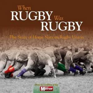 When Rugby Was Rugby by Neil Palmer