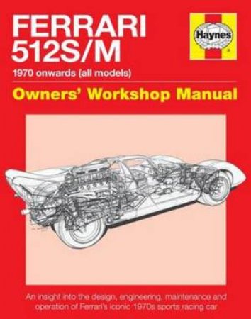 Ferrari 512 S/M Manual: 1970 Onwards (All Marks) by Glen Smale
