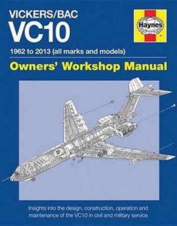 Vickers/BOAC VC10 Manual: 1962 To 2013 (All Marks And Models) by Keith Wilson