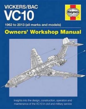 Vickers/BOAC VC10 Manual: 1962 To 2013 (All Marks And Models) by Keith Wilson