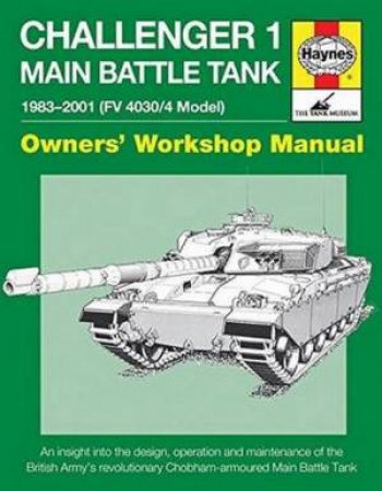 Owners' Workshop Manual: Challenger 1 - Main Battle Tank by Dick Taylor