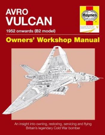 Avro Vulcan Owner's Workshop Manual by A Price & T Blackman 