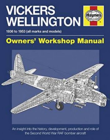 Vickers Wellington Owners' Workshop Manual by Ian Murrya