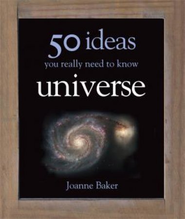 50 Ideas You Really Need To Know: Universe by Joanne Baker