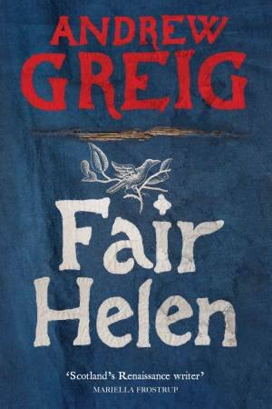 Fair Helen by Andrew Greig