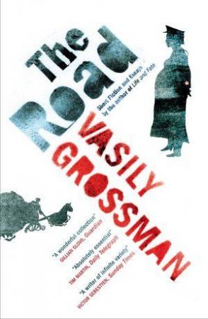 Road, The: Short Fiction and Other Essays by Vasily Grossman