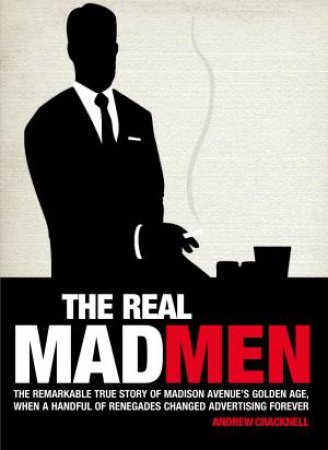 The Real Mad Men by Andrew Cracknell