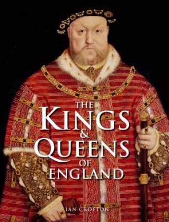 The Kings and Queens of England by Ian Crofton