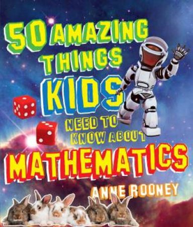 50 Things Kids Need To Know About Maths by Anne Rooney
