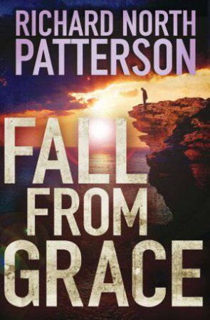 Fall From Grace by Richard North Patterson