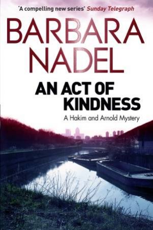 An Act Of Kindness by Barbara Nadel