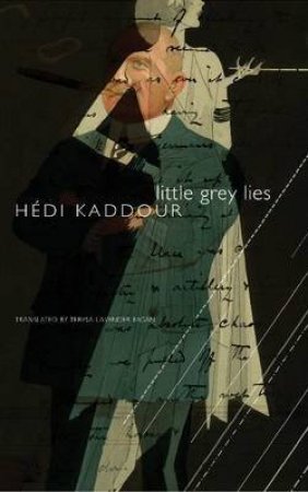 Little Grey Lies by Hédi Kaddour & Teresa Lavender Fagan