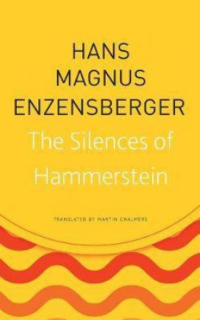 The Silences Of Hammerstein by Hans Magnus Enzensberger & Martin Chalmers